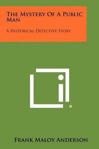 The Mystery of a Public Man: A Historical Detective Story