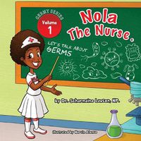 Cover image for Nola The Nurse(R): Let's Talk About Germs