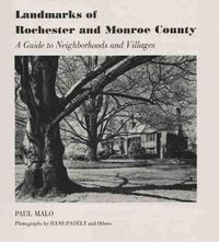 Cover image for Landmarks of Rochester and Monroe County: A Guide to Neighborhoods and Villages