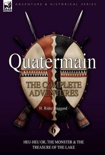 Cover image for Quatermain: The Complete Adventures: 6-Heu-Heu Or, the Monster & the Treasure of the Lake