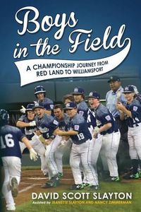 Cover image for Boys in the Field: A Championship Journey from Red Land to Williamsport