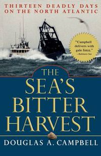 Cover image for The Sea's Bitter Harvest: Thirteen Deadly Days on the North Atlantic