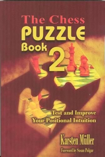 Cover image for The Chess Puzzle Book 2: Test and Improve Your Positional Intuition