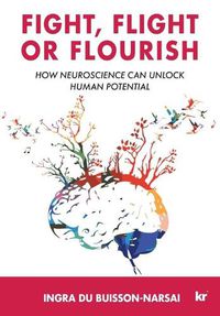 Cover image for Fight, Flight or Flourish: How neuroscience can Unlock human potential