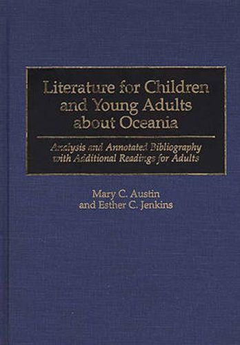 Cover image for Literature for Children and Young Adults about Oceania: Analysis and Annotated Bibliography with Additional Readings for Adults