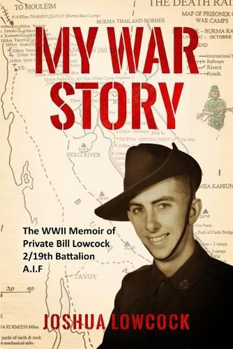 Cover image for My War Story: The WWII Memoir of Private Bill Lowcock 2/19th Battalion A.I.F