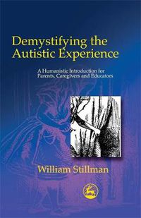 Cover image for Demystifying the Autistic Experience: A Humanistic Introduction for Parents, Caregivers and Educators