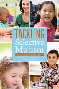 Cover image for Tackling Selective Mutism: A Guide for Professionals and Parents