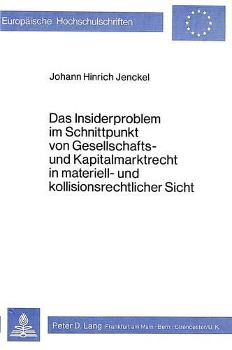 Cover image for Das Insiderproblem Im Schnittpunkt Von Gesellschafts- Und Kapitalmarktrecht in Materiell- Und Kollisionsrechtlicher Sicht