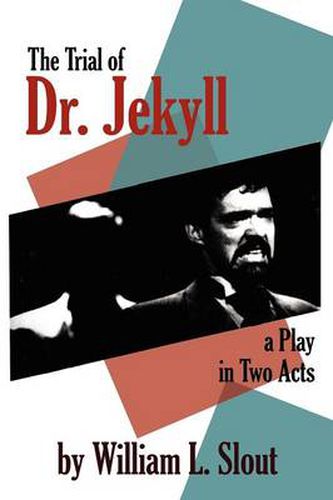 Cover image for The Trial of Dr.Jekyll: An Adaption of R.L.Stevenson's 'The Strange Case of Dr.Jekyll and Mr.Hyde' - A Play in Two Acts
