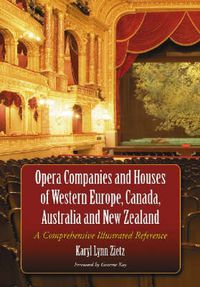 Cover image for Opera Companies and Houses of Western Europe, Canada, Australia and New Zealand: A Comprehensive Illustrated Reference
