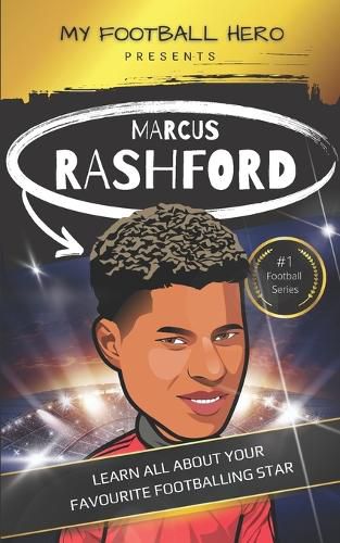 My Football Hero: Marcus Rashford: Learn all about your footballing hero - Second edition