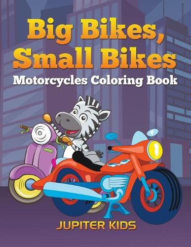 Cover image for Big Bikes, Small Bikes: Motorcycles Coloring Book