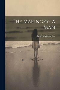 Cover image for The Making of a Man