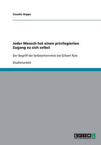 Cover image for Jeder Mensch hat einen privilegierten Zugang zu sich selbst: Der Begriff der Selbsterkenntnis bei Gilbert Ryle