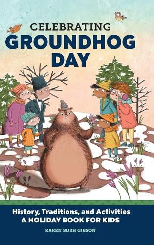 Cover image for Celebrating Groundhog Day: History, Traditions, and Activities - A Holiday Book for Kids