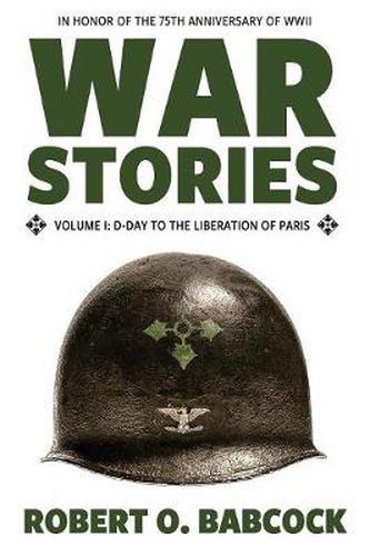 Cover image for War Stories Volume I: D-Day to the Liberation of Paris