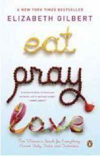 Cover image for Eat Pray Love: One Woman's Search for Everything Across Italy, India and Indonesia