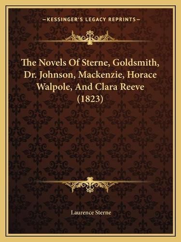 The Novels of Sterne, Goldsmith, Dr. Johnson, MacKenzie, Horace Walpole, and Clara Reeve (1823)