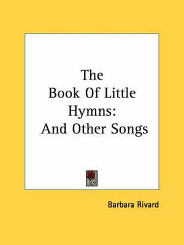 Cover image for The Book of Little Hymns: And Other Songs