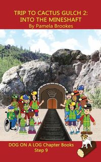 Cover image for Trip to Cactus Gulch 2 (Into the Mineshaft) Chapter Book: Sound-Out Phonics Books Help Developing Readers, including Students with Dyslexia, Learn to Read (Step 9 in a Systematic Series of Decodable Books)