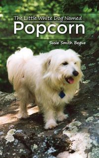 Cover image for The Little White Dog Named Popcorn