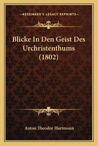 Cover image for Blicke in Den Geist Des Urchristenthums (1802)