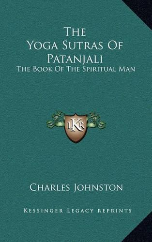 The Yoga Sutras of Patanjali: The Book of the Spiritual Man