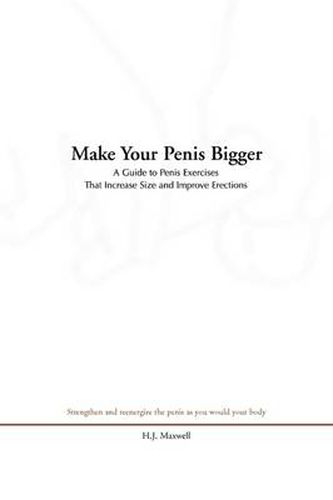 Cover image for Make Your Penis Bigger: A Guide to Penis Exercises That Increase Size and Improve Erections