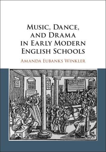 Cover image for Music, Dance, and Drama in Early Modern English Schools