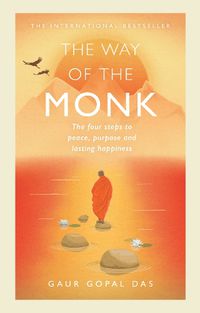 Cover image for The Way of the Monk: The four steps to peace, purpose and lasting happiness