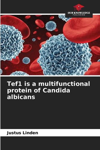 Cover image for Tef1 is a multifunctional protein of Candida albicans