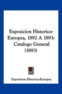 Cover image for Exposicion Historico-Europea, 1892 a 1893: Catalogo General (1893)