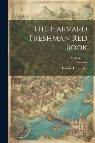 Cover image for The Harvard Freshman Red Book; Volume 1913