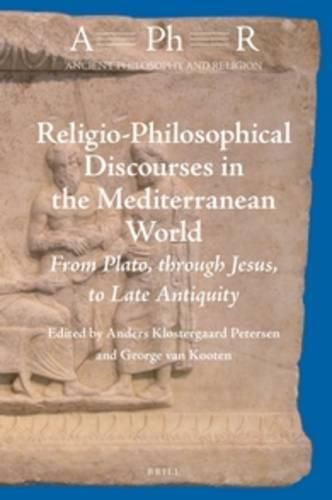 Cover image for Religio-Philosophical Discourses in the Mediterranean World: From Plato, through Jesus, to Late Antiquity