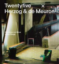 Cover image for Stanislaus von Moos and Arthur Ruegg: Twentyfive x Herzog & de Meuron