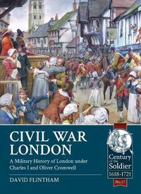 Cover image for Civil War London: A Military History of London Under Charles I and Oliver Cromwell