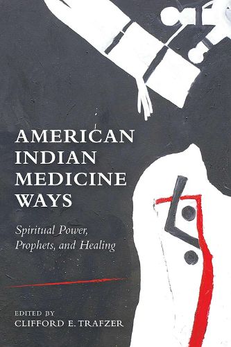 Cover image for American Indian Medicine Ways: Spiritual Power, Prophets, and Healing