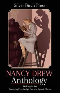 Cover image for Nancy Drew Anthology: Writing & Art Featuring Everybody's Favorite Female Sleuth
