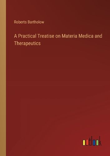 Cover image for A Practical Treatise on Materia Medica and Therapeutics