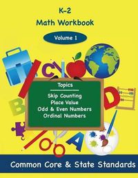 Cover image for K-2 Math Volume 1: Skip Counting, Place Value, Odd and Even Numbers, Ordinal Numbers