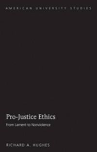 Cover image for Pro-Justice Ethics: From Lament to Nonviolence