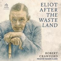 Cover image for Eliot After the Waste Land