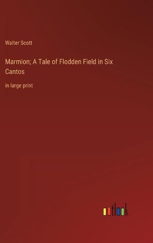 Cover image for Marmion; A Tale of Flodden Field in Six Cantos