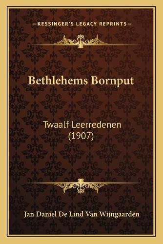 Cover image for Bethlehems Bornput: Twaalf Leerredenen (1907)