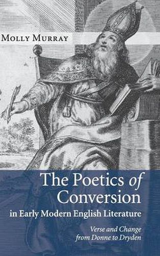 Cover image for The Poetics of Conversion in Early Modern English Literature: Verse and Change from Donne to Dryden