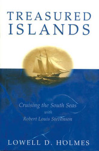 Treasured Islands: Cruising the South Seas With Robert Louis Stevenson