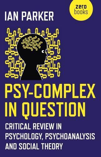 Psy-Complex in Question - Critical Review in Psychology, Psychoanalysis and Social Theory