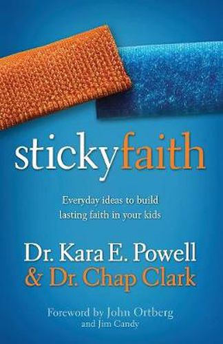 Cover image for Sticky Faith: Everyday Ideas to Build Lasting Faith in Your Kids
