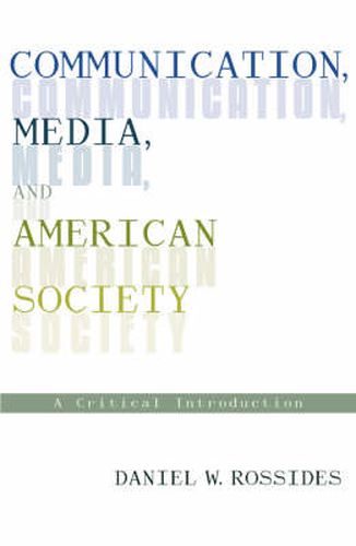 Cover image for Communication, Media, and American Society: A Critical Introduction